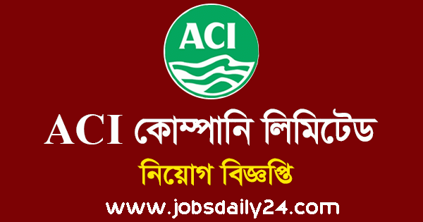 ACI Company Limited Job Circular 2024